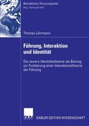 Führung, Interaktion und Identität: Die neuere Identitätstheorie als Beitrag zur Fundierung einer Interaktionstheorie der Führung (Betriebliche Personalpolitik) (German Edition)