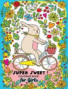 Super Sweet !: Coloring Book for Girls Fun and Relaxing Designs of Animal and Hipster