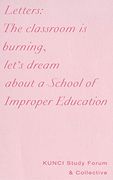 Letters: The Classroom is Burning, Let'S Dream About a School of Improper Education (en Inglés)