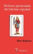 Defensa Apasionada Del Idioma EspaÑol (pensamiento, Band 709011)