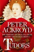 Tudors: The History of England From Henry Viii to Elizabeth i (en Inglés)