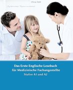 Lerne medizinische Terminologie mit dem Ersten Englischen Lesebuch für Medizinische Fachangestellte: Stufen A1 und A2 Zweisprachig mit Englisch-deutsc (en Inglés)