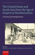 The United States and South Asia From the age of Empire to Decolonization: A History of Entanglements (Hardback) (en Inglés)