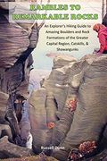 Rambles to Remarkable Rocks: An Explorer? S Guide to Amazing Boulders and Rock Formations of the Greater Capital Region, Catskills, & Shawangunks 