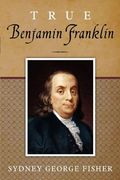 true benjamin franklin (en Inglés)