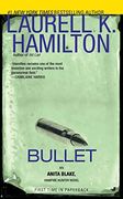 Bullet: An Anita Blake, Vampire Hunter Novel 