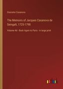 The Memoirs of Jacques Casanova de Seingalt, 1725-1798: Volume 4d - Back Again to Paris - in large print (en Inglés)