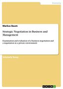 Strategic Negotiation in Business and Management: Examination and Evaluation of a Business Negotiation and a Negotiation in a Private Environment