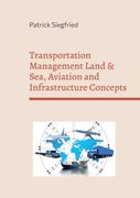 Transportation Management Land & Sea, Aviation and Infrastructure Concepts: Analyzing the influence of Covid on company processes (en Inglés)