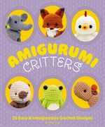 Amigurumi Critters: 25 Easy and Imaginative Crochet Designs (en Inglés)