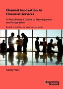 channel innovation in financial services: a practitioner's guide to development and integration (en Inglés)