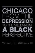 Chicago From the Depression to the Millennium: A Black Perspective (en Inglés)