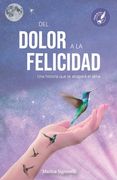 del Dolor a la Felicidad: Una historia que te atrapará el alma
