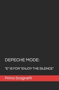 Depeche Mode: "E" is for "ENJOY THE SILENCE" (en Inglés)