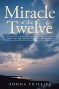 Miracle of the Twelve the Apostles Share Their Testimonies (en Inglés)