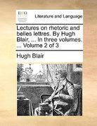 lectures on rhetoric and belles lettres. by hugh blair, ... in three volumes. ... volume 2 of 3 (en Inglés)