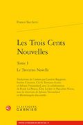 Les Trois Cents Nouvelles. Tome i: Le Trecento Novelle (in French)