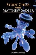 Study Chess With Matthew Sadler (Everyman Chess) (en Inglés)