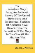 the american navy: being an authentic history of the united states navy and biographical sketches of american naval heroes, from the form (en Inglés)