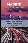 Madrid Travel Guide 2023: "Madrid's Iconic Landmarks: Must-See Sights for 2023 Travelers"