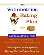 The Volumetrics Eating Plan: Techniques and Recipes for Feeling Full on Fewer Calories (en Inglés)