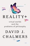 Reality+: Virtual Worlds and the Problems of Philosophy (en Inglés)