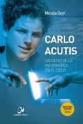 Carlo Acutis. Un Genio de la Informatica en el Cielo