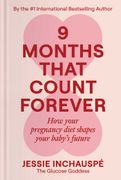 9 Months That Count Forever: How Your Pregnancy Diet Shapes Your Baby's Future (en Inglés)