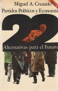 Partidos Políticos y Economía: 22 Alternativas Para el Futuro.