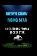 Jaedyn Shaw: Rising Star: Life Lessons from a Soccer Star (en Inglés)