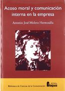 Acoso moral y comunicación interna en la empresa : el caso del "bossing", o acoso a cargo del jefe o de sus representantes o directivos