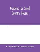 Gardens for Small Country Houses (en Inglés)