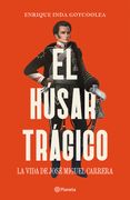 El húsar trágico. La vida de José Miguel Carrera (in Spanish)
