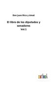 El Libro de los Diputados y Senadores: Vol. 1