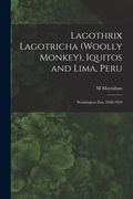 Lagothrix Lagotricha (Woolly Monkey), Iquitos and Lima, Peru; Washington Zoo, 1958-1959 (en Inglés)