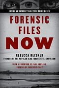 Forensic Files Now: Inside 40 Unforgettable True Crime Cases (en Inglés)