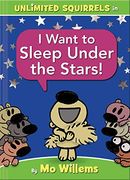 Unlimited Squirrels i Want to Sleep Under the Stars! (en Inglés)
