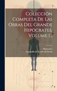 Colección Completa de las Obras del Grande Hipócrates, Volume 1.