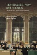 The Versailles Treaty and its Legacy: The Failure of the Wilsonian Vision (en Inglés)