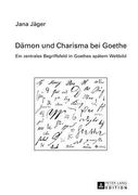 Daemon Und Charisma Bei Goethe: Ein Zentrales Begriffsfeld in Goethes Spaetem Weltbild (en Alemán)