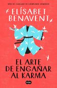 El Arte de Engañar al Karma - Elísabet Benavent - Suma De Letras