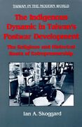 the indigenous dynamic in taiwan's postwar development: the religious and historical roots of entrepreneurship (en Inglés)