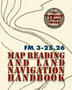 Army Field Manual FM 3-25.26 (U.S. Army Map Reading and Land Navigation Handbook) (en Inglés)