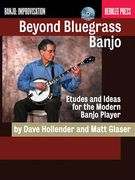 Beyond Bluegrass Banjo,Etudes and Ideas for the Modern Banjo Player