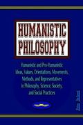 Humanistic Philosophy: Humanistic and Pro-Humanistic Ideas, Values, Orientations, Movements, Methods, and Representatives in Philosophy, Scie (en Inglés)