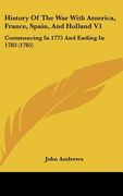 history of the war with america, france, spain, and holland v1: commencing in 1775 and ending in 1783 (1785) (en Inglés)