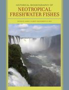 Historical Biogeography of Neotropical Freshwater Fishes (en Inglés)