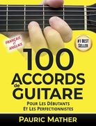 100 Accords De Guitare: Pour Débutants Et Les Perfectionnistes (en Francés)