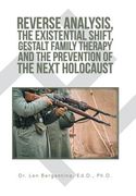 Reverse Analysis, the Existential Shift, Gestalt Family Therapy and the Prevention of the Next Holocaust (en Inglés)