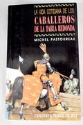 Vida Cotidiana de los Caballeros de la Tabla Redonda, la